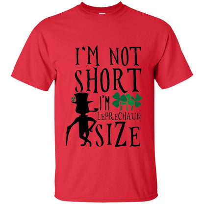 I_m Not Short Leprechaun Size Funny St Patrick_s Day T-shirt Red