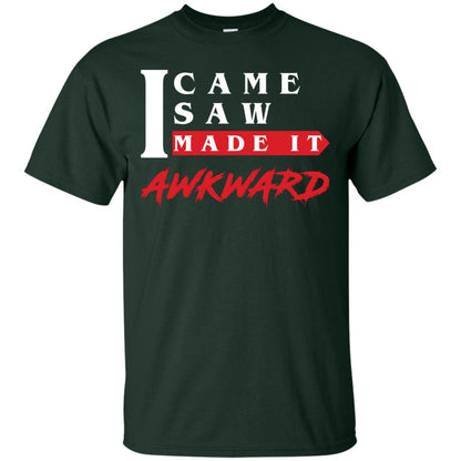 I Came I Saw I Made It Awkward Cool Saying T-shirt Forest