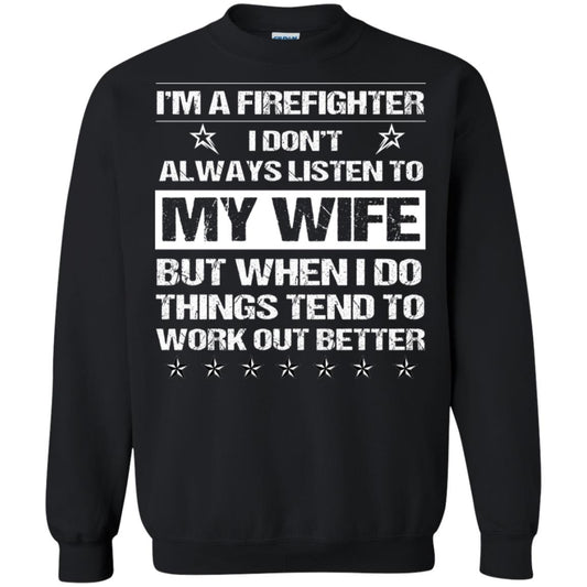 Im A Firefighter I Dont Always Listen To My Wife Shirt Black