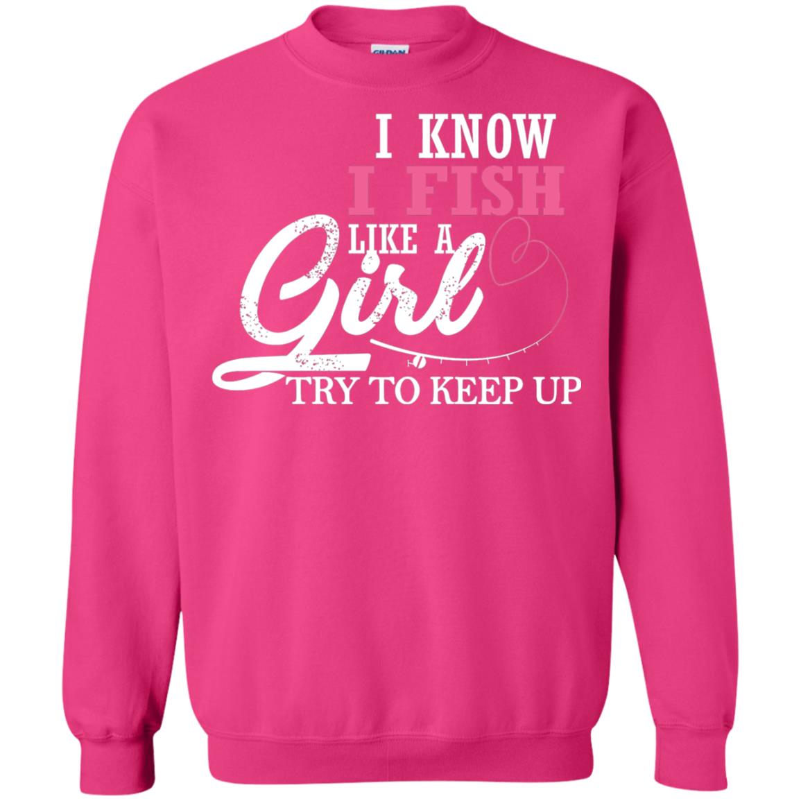 Fishing Shirt I Know I Fish Like A Girl Try To Keep Heliconia