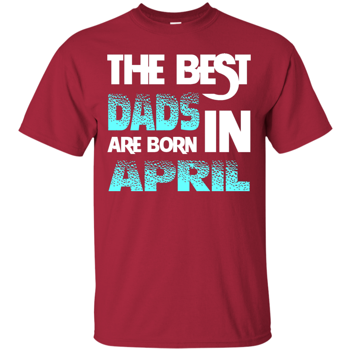 Daddy T-shirt The Best Dads Are Born In April Cardinal