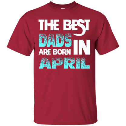 Daddy T-shirt The Best Dads Are Born In April Cardinal