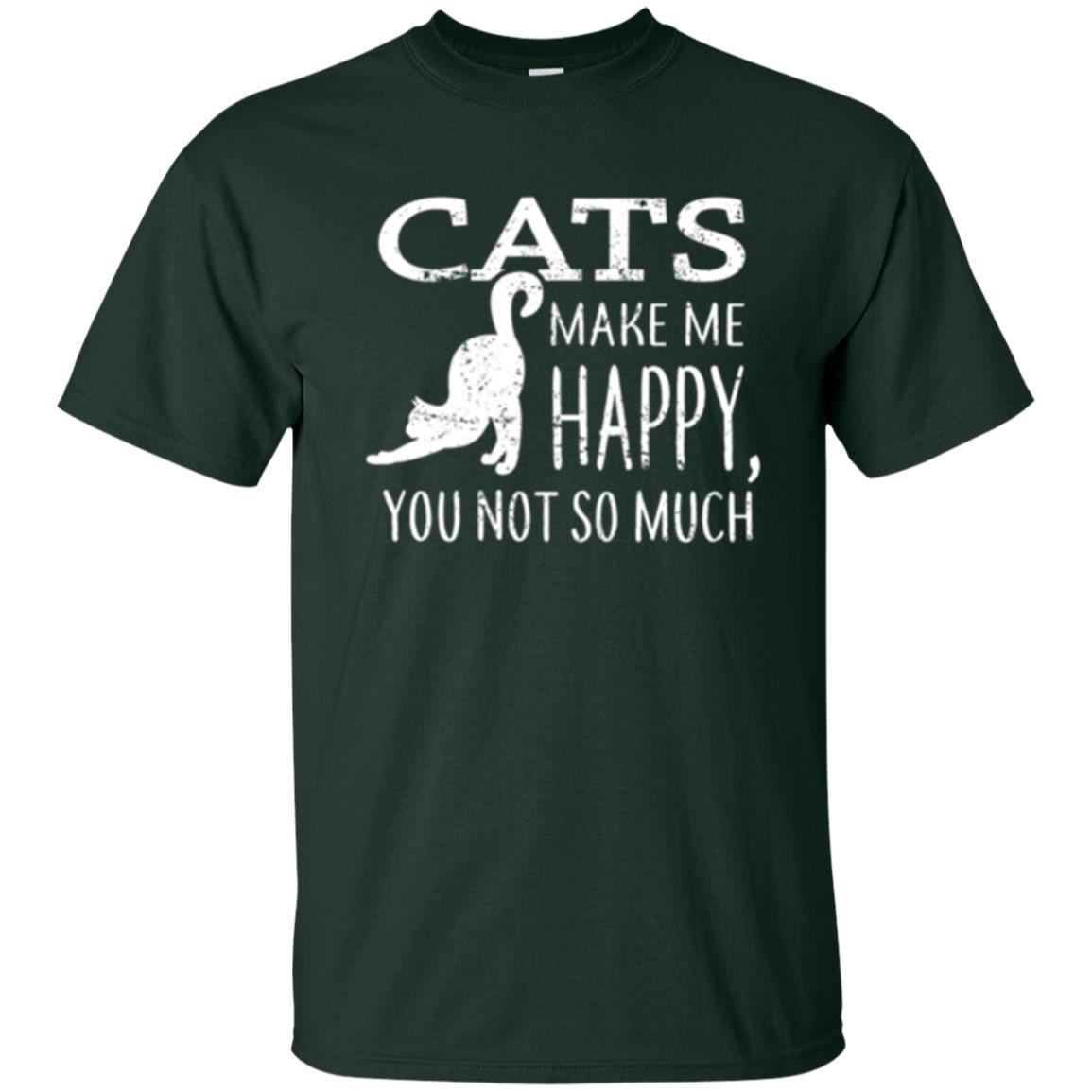 Cat Lover T-shirt Cats Make Me Happy You Not So Much Forest Green