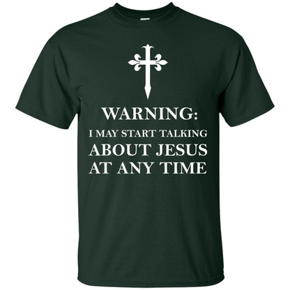 Warning I May Start Talking About Jesus At Any Time Christian T-shirt Forest