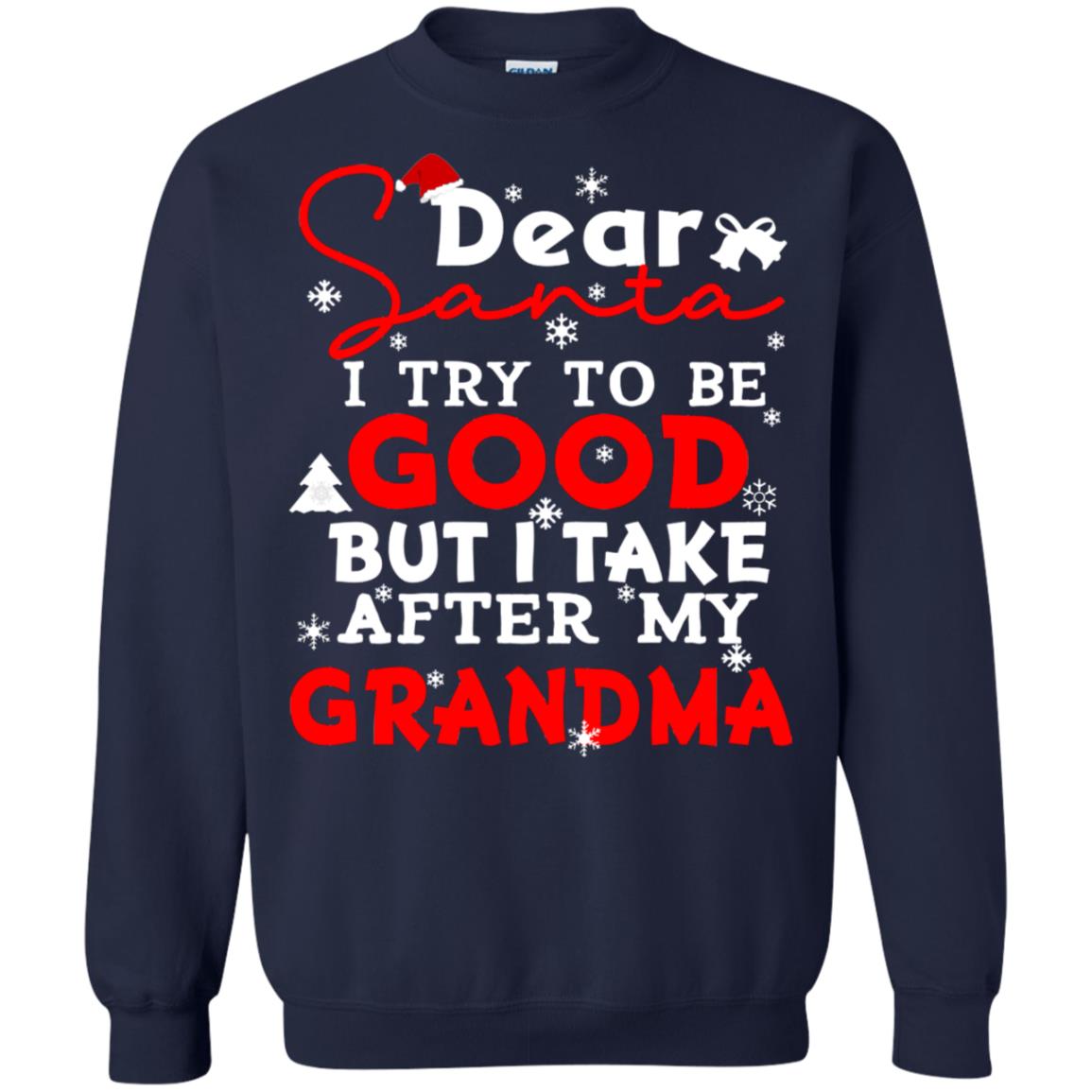 Dear Santa I Try To Be Good But I Take After My Grandma Ugly Christmas Family Matching Shirt Navy