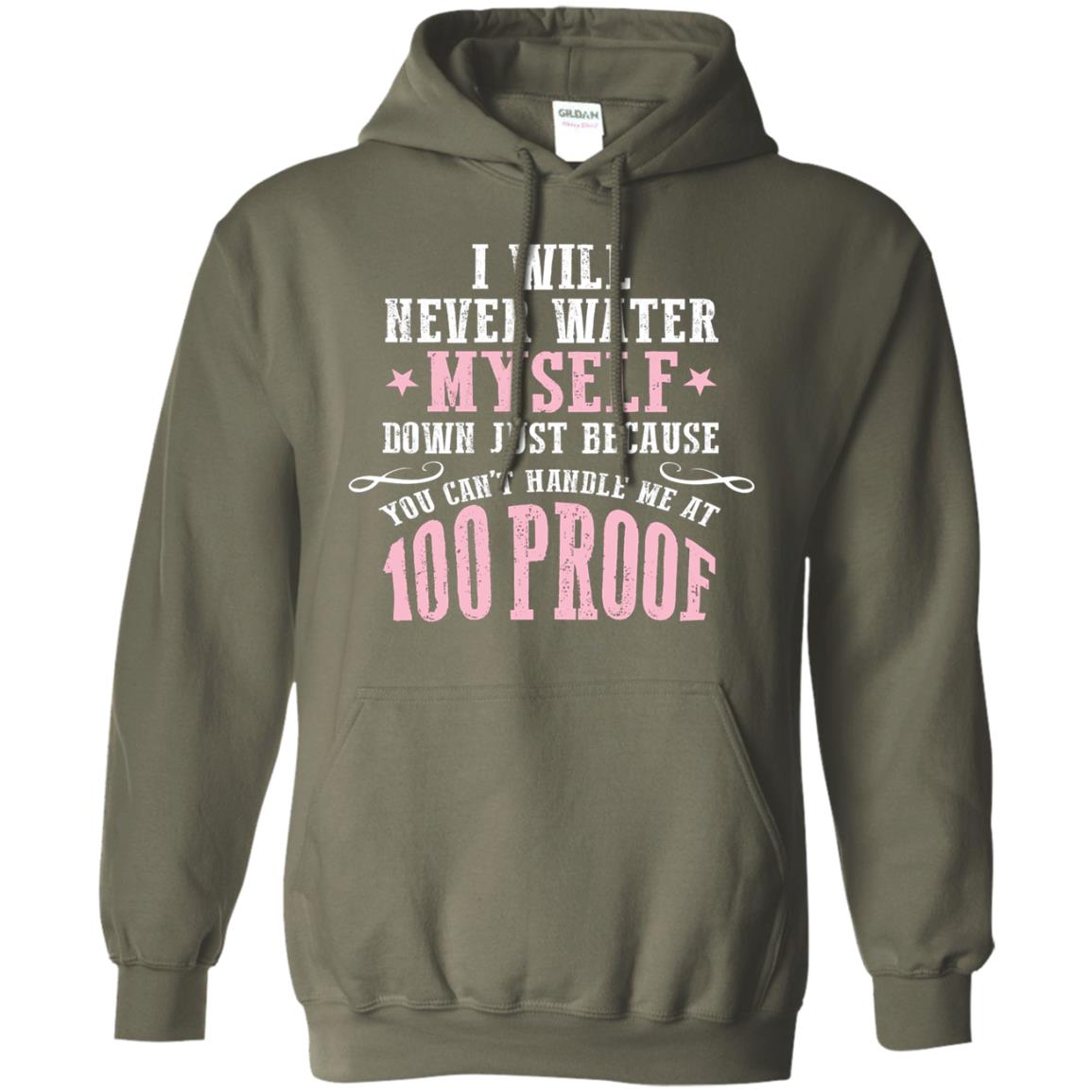I Will Never Water Myself Down T-shirt Military Green
