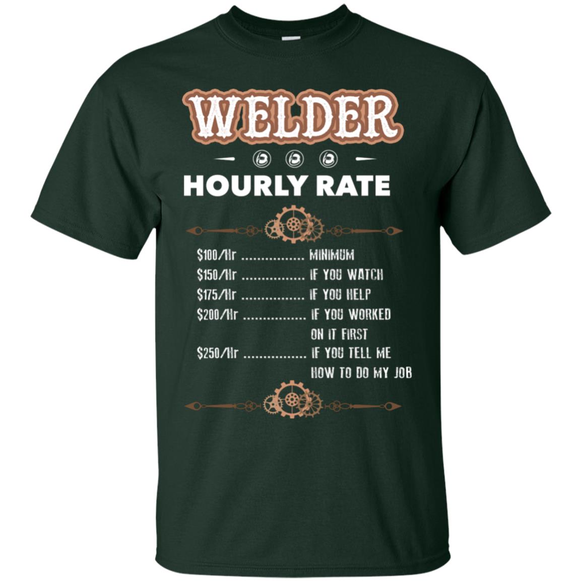 Welder Hourly Rate Shirt For Mens Or Womens Forest