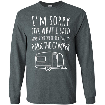 Sorry For What I Said While Parking The Camper Camping Lover T-shirt Dark Heather