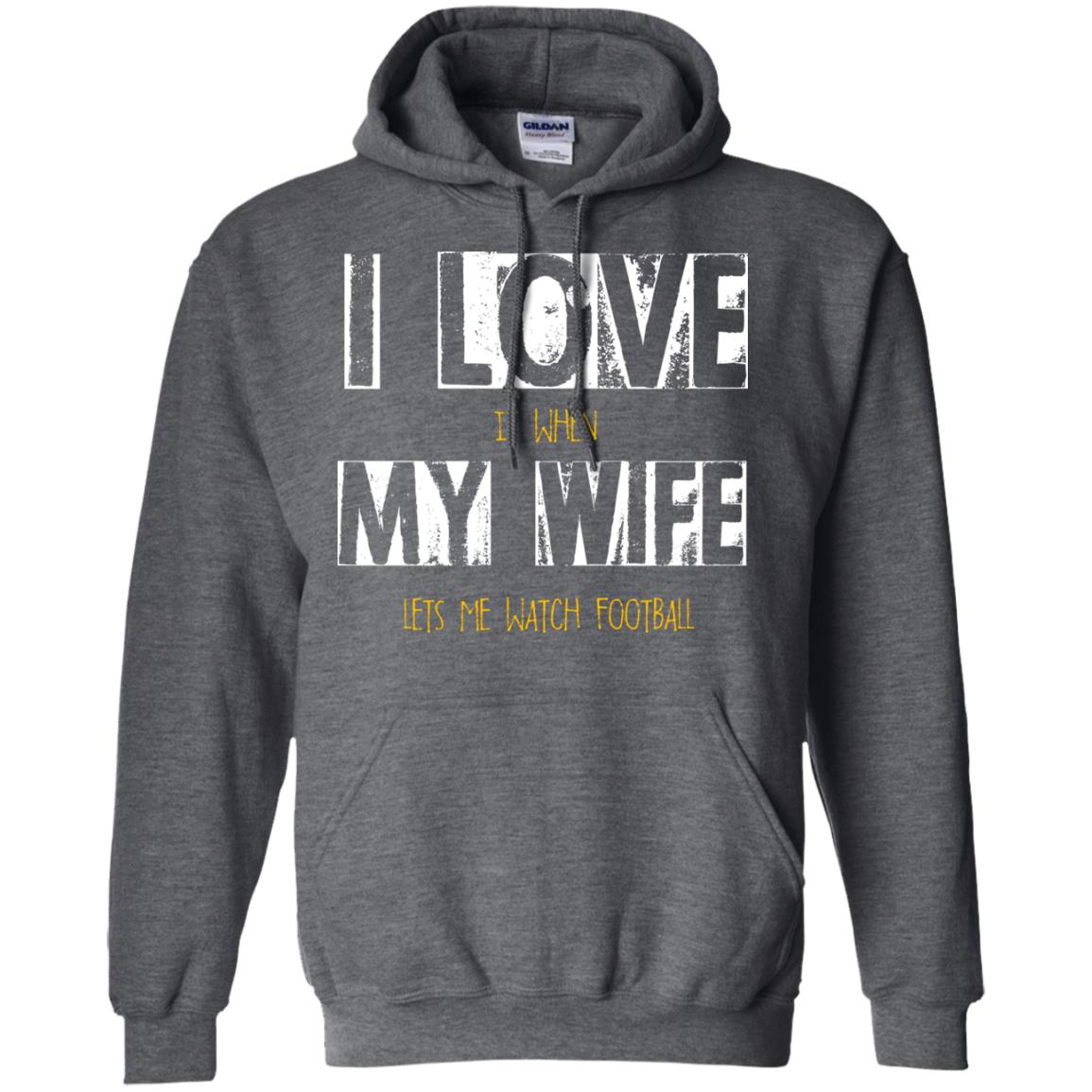 Husband T-shirt I Love It When My Wife Lets Me Watch Football Dark Heather