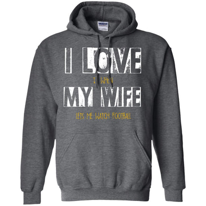 Husband T-shirt I Love It When My Wife Lets Me Watch Football Dark Heather