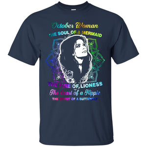 October Woman Shirt The Soul Of A Mermaid The Fire Of Lioness The Heart Of A Hippeie The Spirit Of A ButterflyG200 Gildan Ultra Cotton T-Shirt