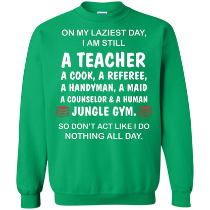On My Laziest Day I Am Still A Teacher Shirt Irish Green