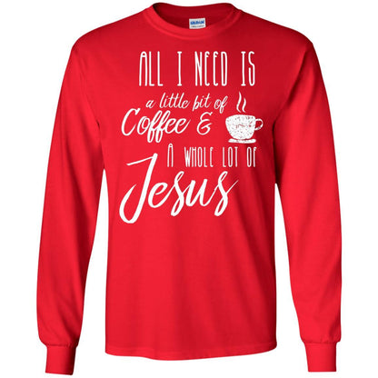 Christian T-shirt All I Need Is A Little Bit Of Coffee Red