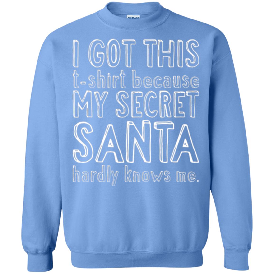 Christmas T-shirt I Got This T-shirt Because My Secret Santa Hardly Knows Me Carolina Blue