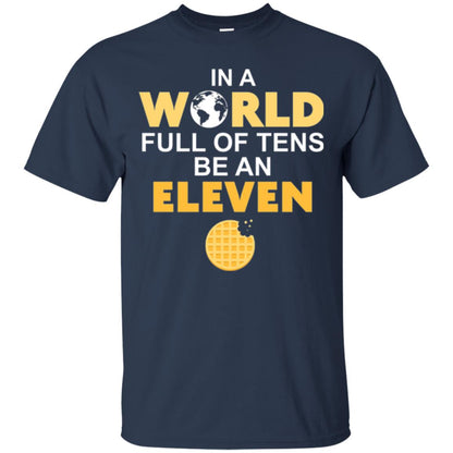 Waffle T-shirt In A World Full Of Tens Be An Eleven Navy