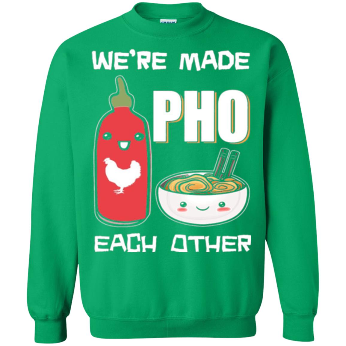 We_re Made Pho Each Other Funny Vietnamese Pho Soup T-shirt Irish Green