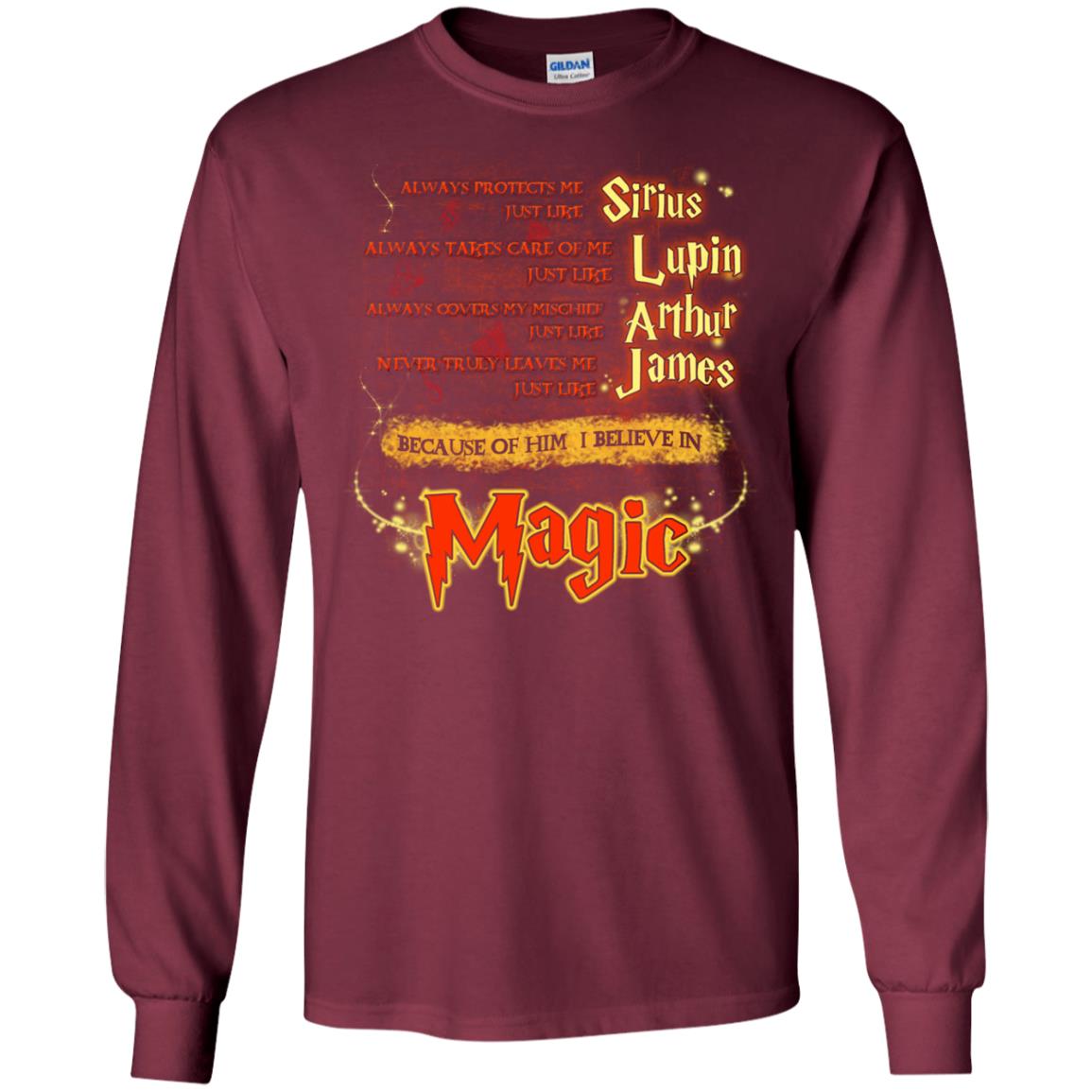 Always Protects Me Just Like Sirius Because Of Him I Believe In Magic Potterhead's Dad Harry Potter Shirt Maroon