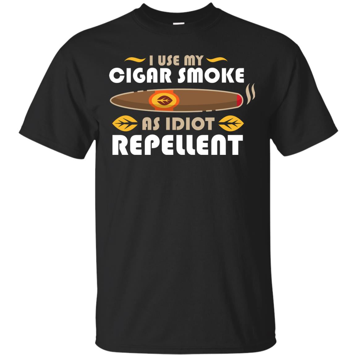 I Use My Cigar Smoke As Idiot Repellent T-shirt Black