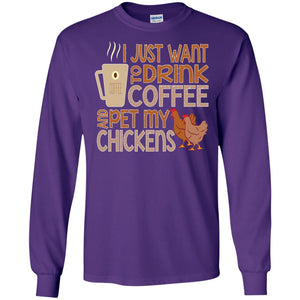 I Just Want To Drink Coffee Pet My Chicken Farmer T-shirt