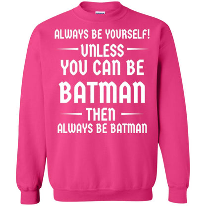 Batman Lovers T-shirt Always Be Yourself Unless You Can Be Batman Heliconia