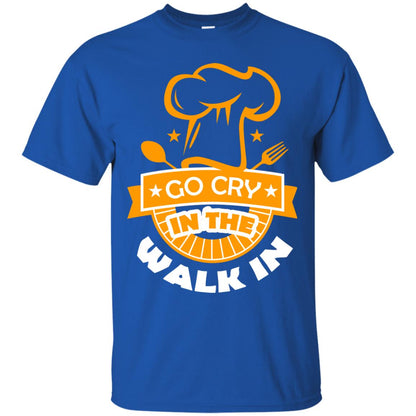 Go Cry In The Walk In Funny Cooking Chef T-shirt Royal