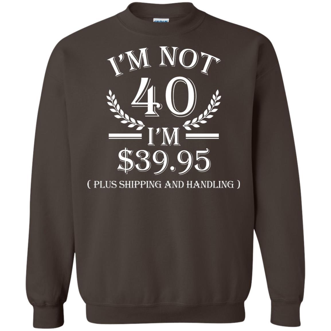 Brithday T-shirt I'm Not 40 I'm $39.95 Dark Chocolate