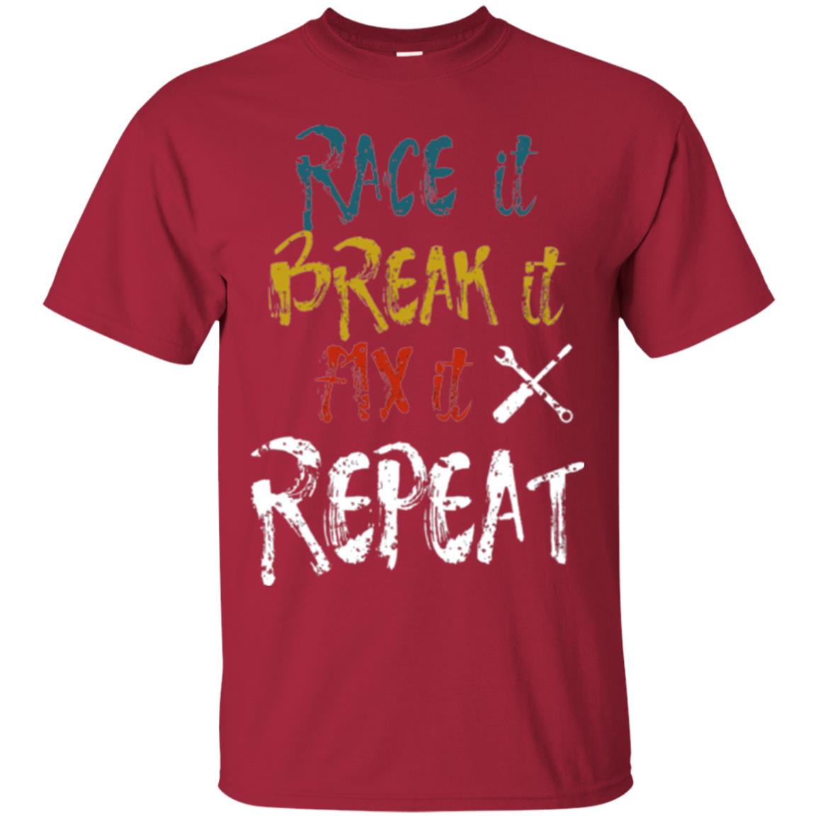 Mechanic T-shirt Race It Break It Fix It Repeat Cardinal