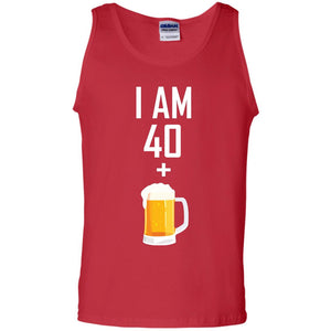 I Am 40 Plus 1 Beer 41th Birthday T-shirtG220 Gildan 100% Cotton Tank Top