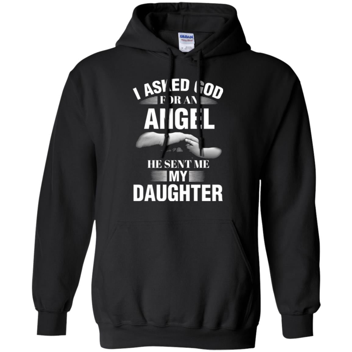 Fathers Day T-shirt I Asked God For An Angel He Sent Me My Daughter Black