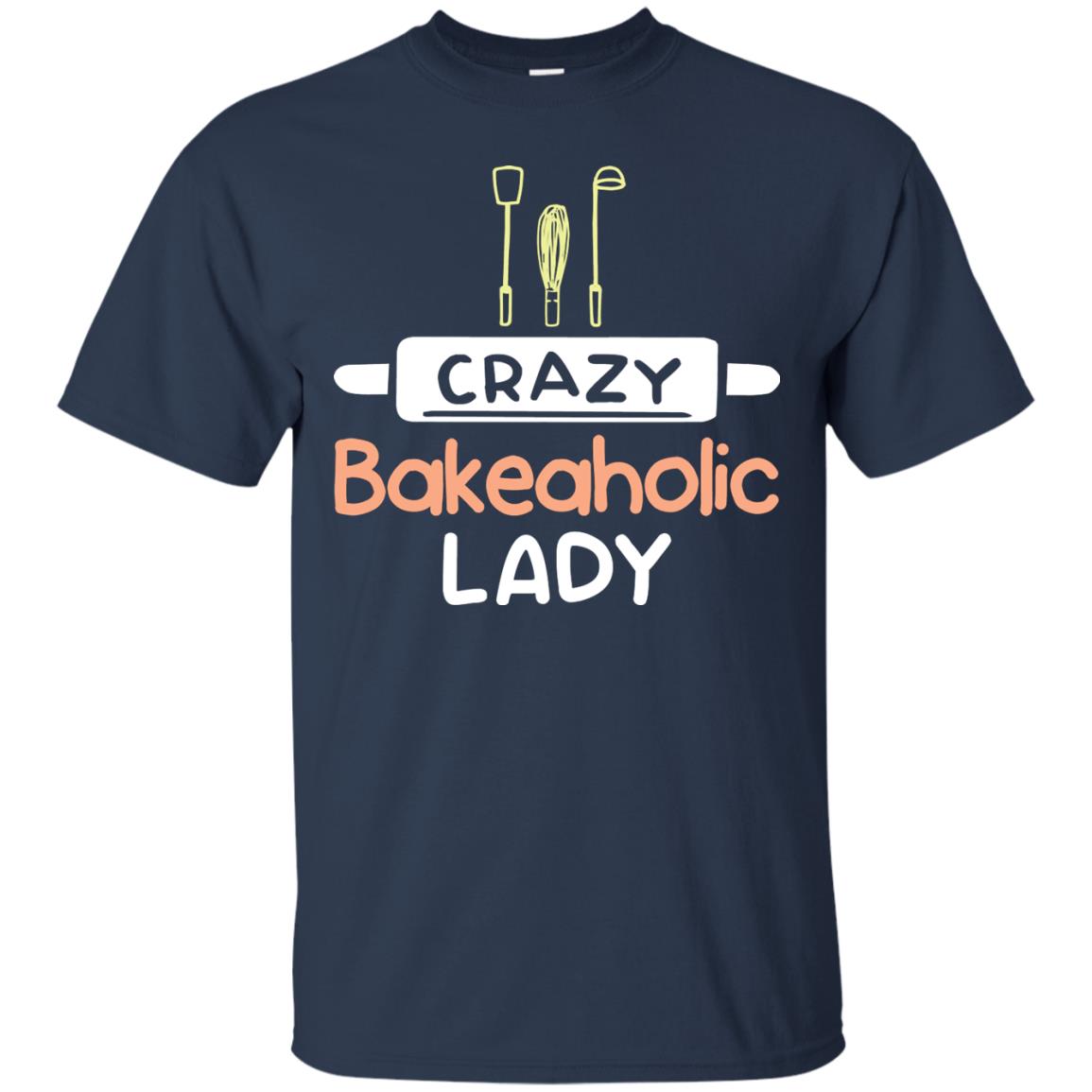 Crazy Bakeaholic Lady Baking Lover Shirt Navy