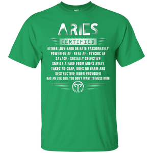 Aries Certified Either Love Hard Or Hate Passionately Powerful Af T-shirt