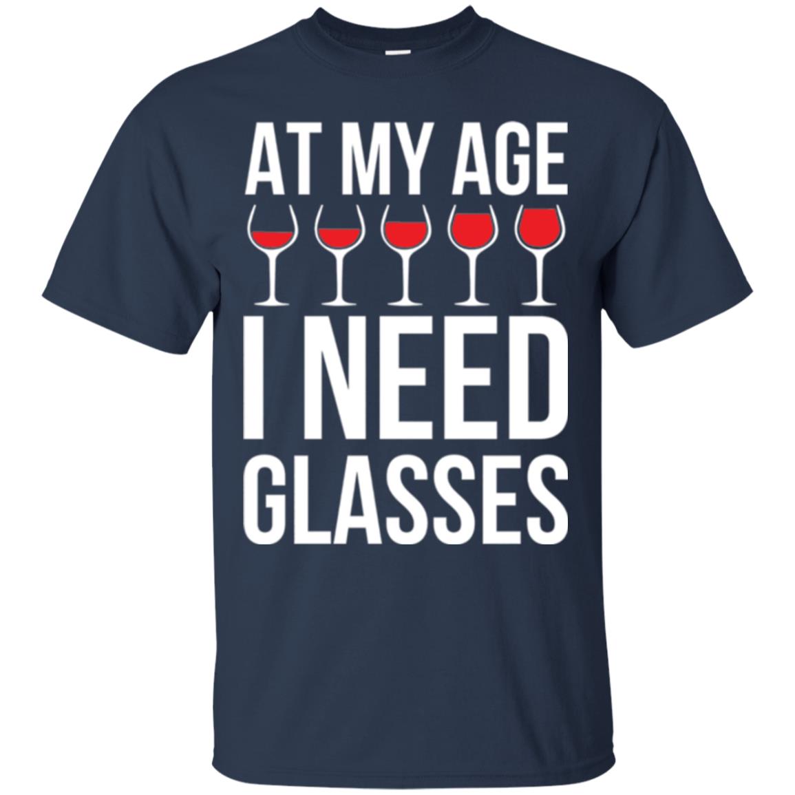 Wine Lovers T-shirt At My Age I Need Wine Glasses Navy