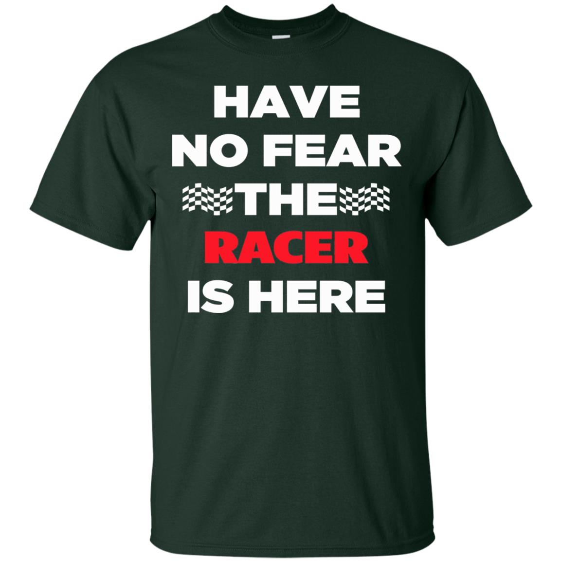 Racing Lover T-shirt Have No Fear The Racer Is Here Forest Green
