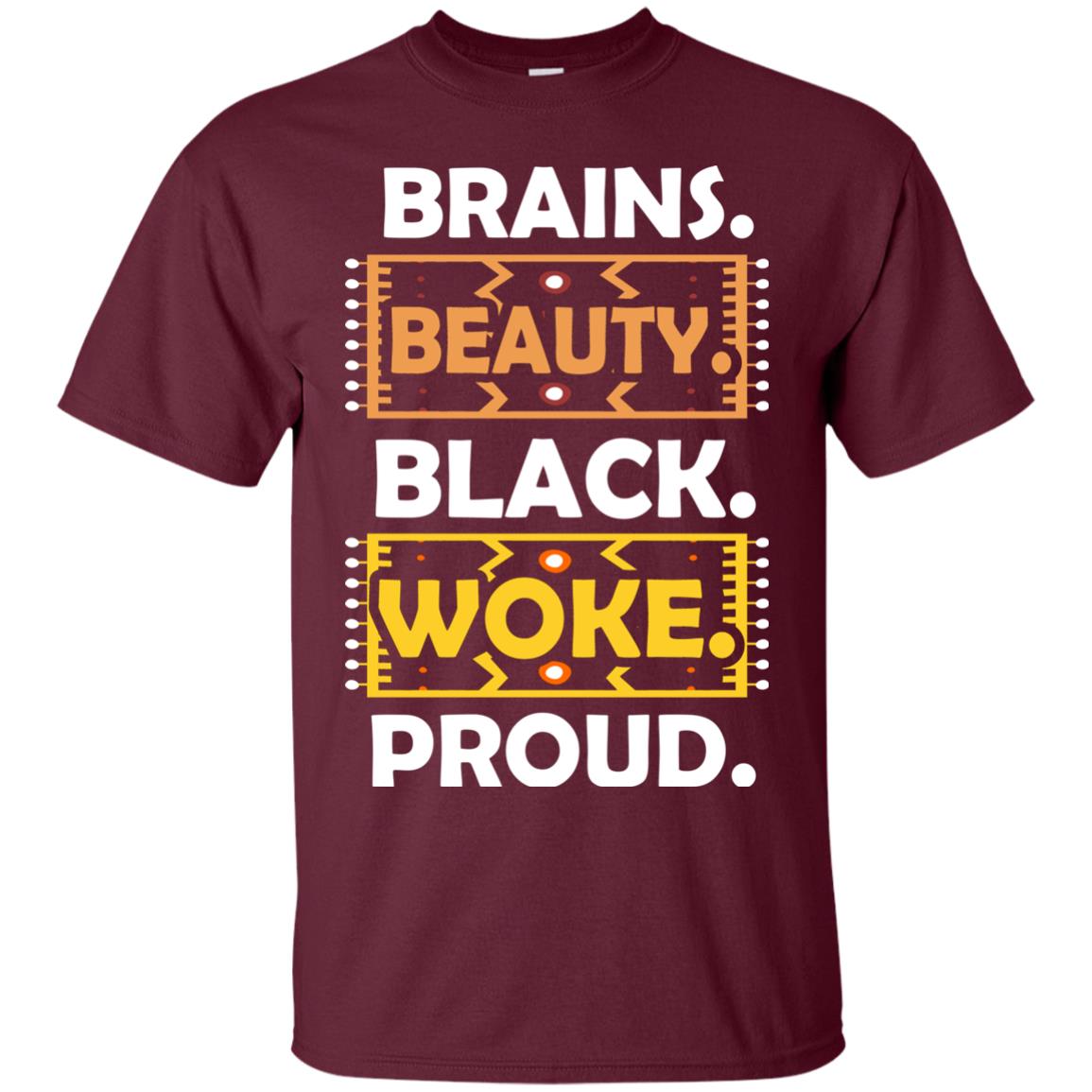 Brains Beauty Black Woke Proud African American T-shirt Maroon