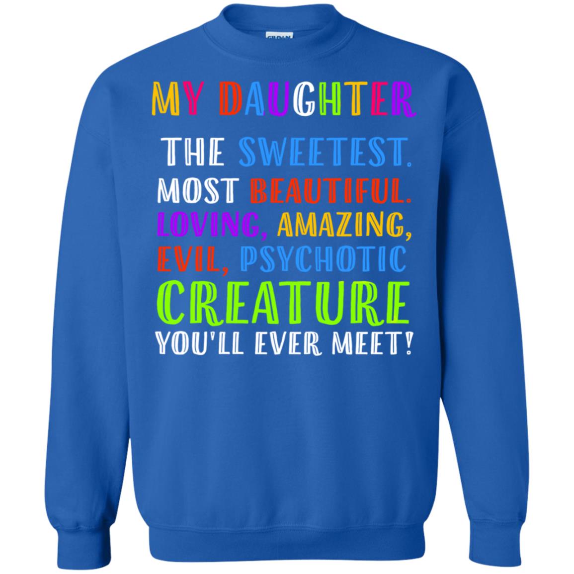 My Daughter The Sweetest Most Beautiful Loving Amazing Shirt Royal