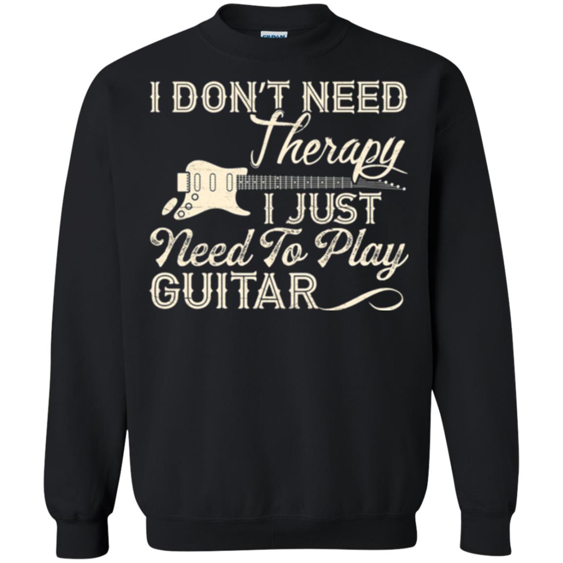 Guitar T-shirt I Don_t Need Therapy I Just Need To Play Guitar Black