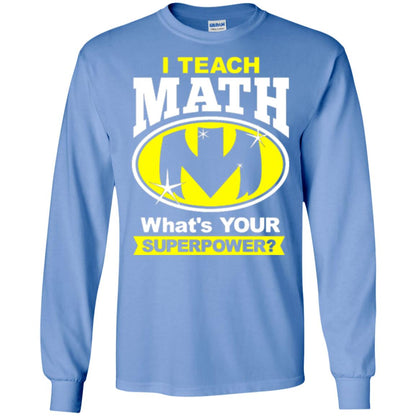 Teacher T-shirt I Teach Math What_s Your Superpower Carolina Blue