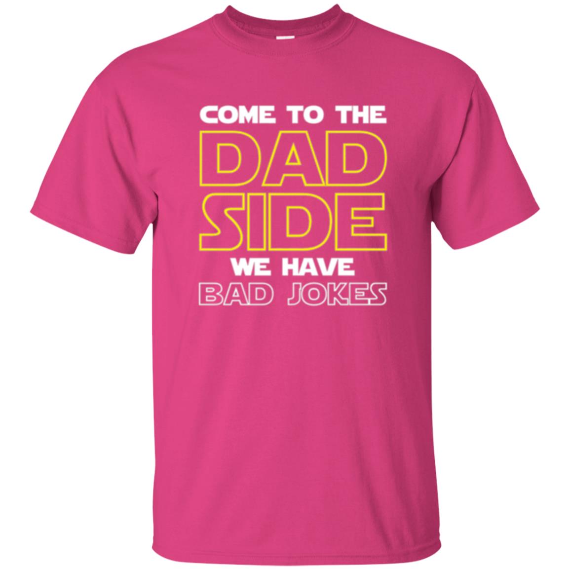 Daddy T-shirt Come To The Dad Side We Have Bad Jokes Heliconia