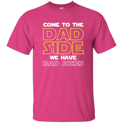 Daddy T-shirt Come To The Dad Side We Have Bad Jokes Heliconia