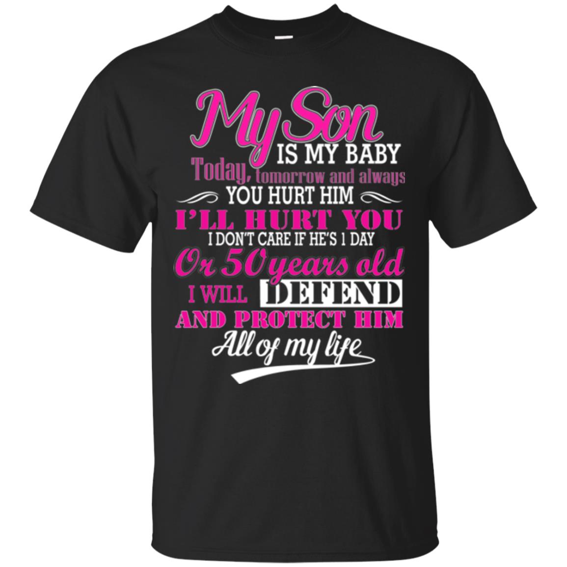 My Son Is My Baby I Will Defend And Protect Him All Of My Life Black