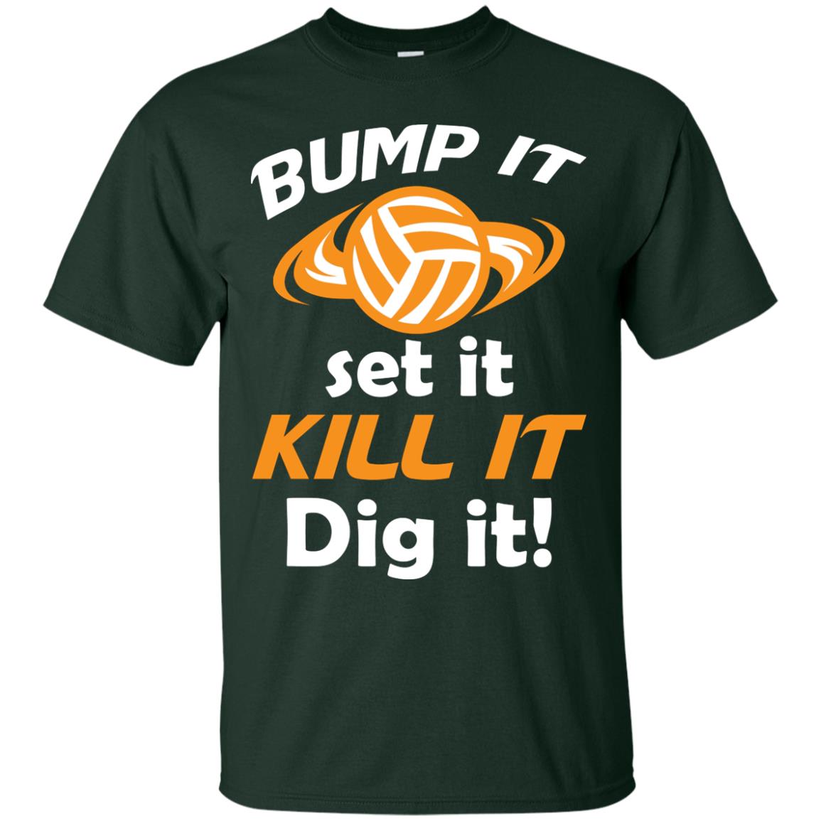 Bump It Set It Kill It Dig It Volleyball Lover T-shirt Forest