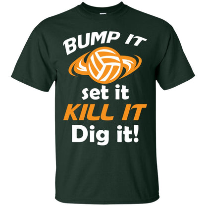 Bump It Set It Kill It Dig It Volleyball Lover T-shirt Forest