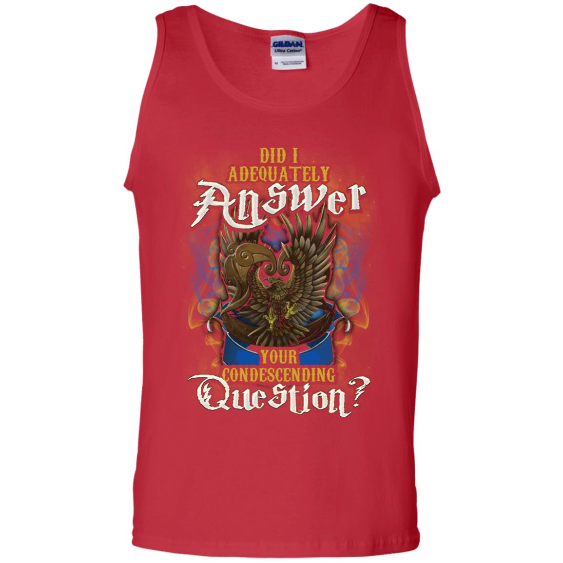 Did I Adequately Answer Your Condescending Question Ravenclaw House Harry Potter ShirtG220 Gildan 100% Cotton Tank Top