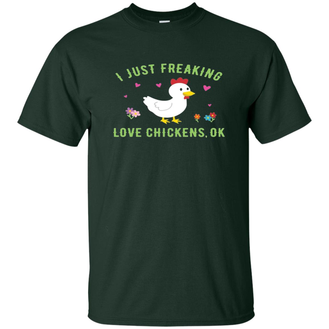 I Just Freaking Love Chickens Ok Chicken Shirt Forest