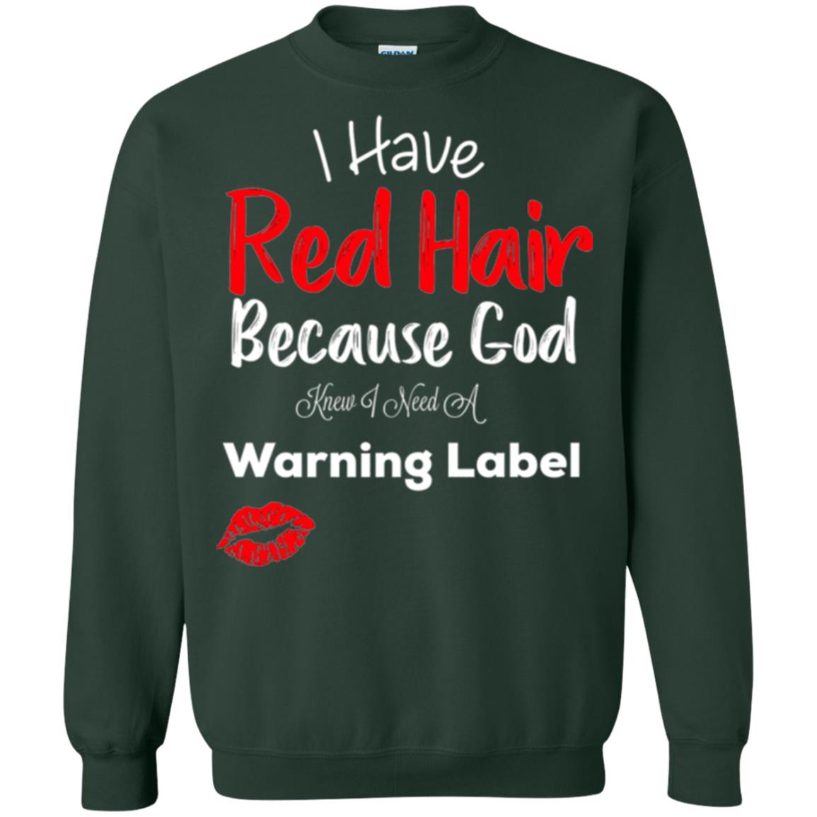 Red Hair T-shirt Because God Knew I Need A Warning Label Forest Green