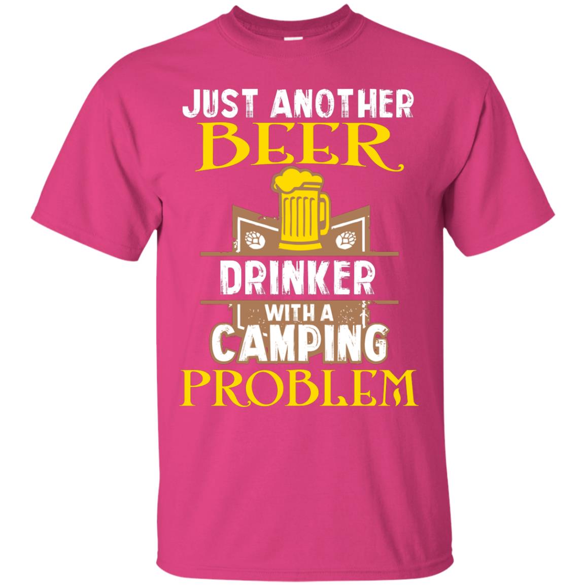 Just Another Beer Drinker With A Camping Problem Cool Shirt For Camper Love Beer Heliconia