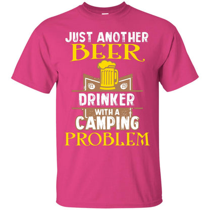Just Another Beer Drinker With A Camping Problem Cool Shirt For Camper Love Beer Heliconia