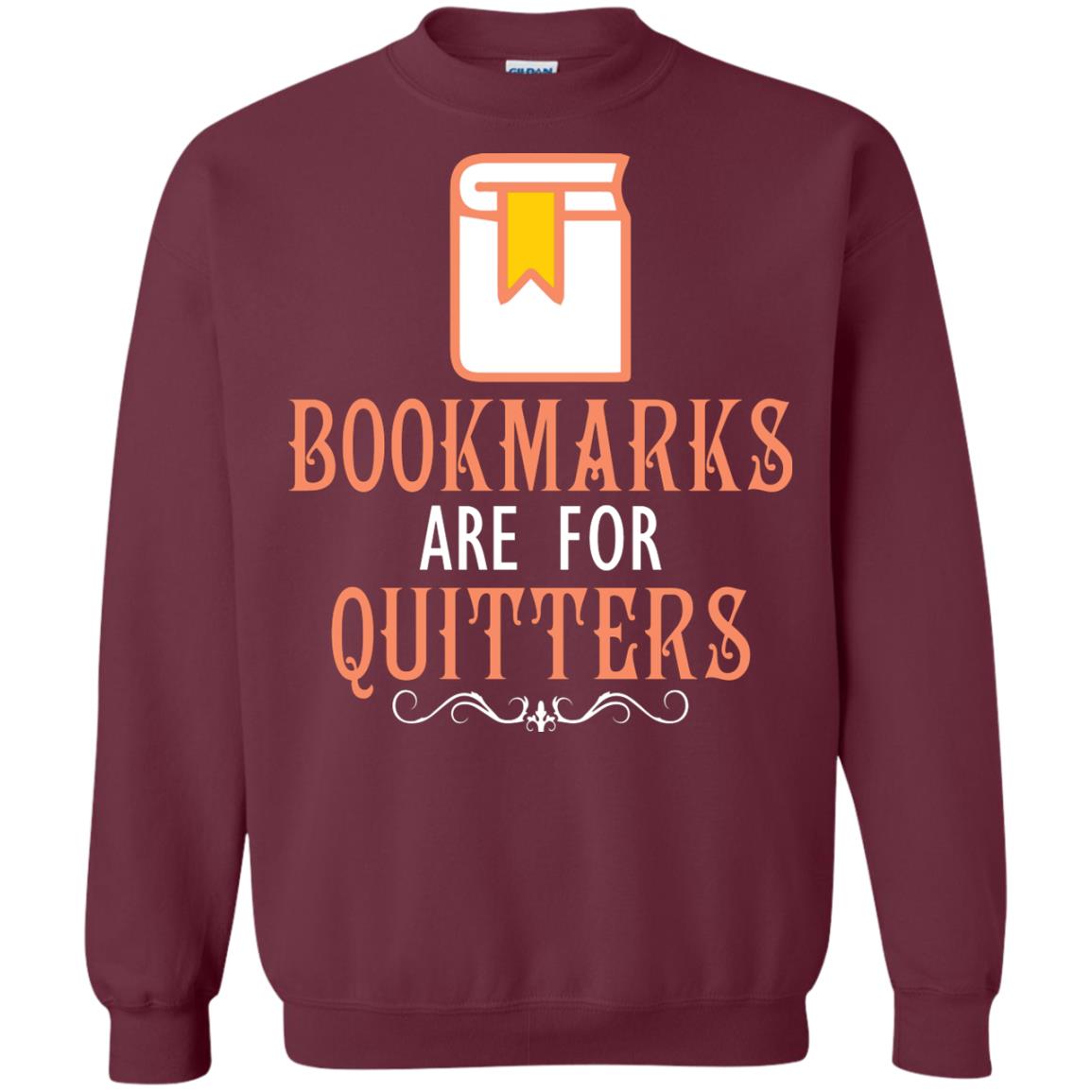 Bookmarks Are For Quitters Book Reader T-shirt Maroon