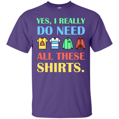 Yes I Really Do Need All These Shirts Purple