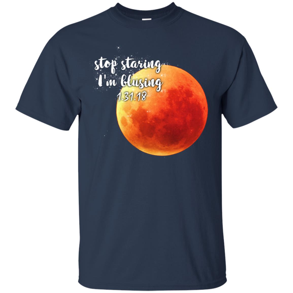 Blood Moon T-shirt Stop Staring I_m Blusing 1.31.18 Navy